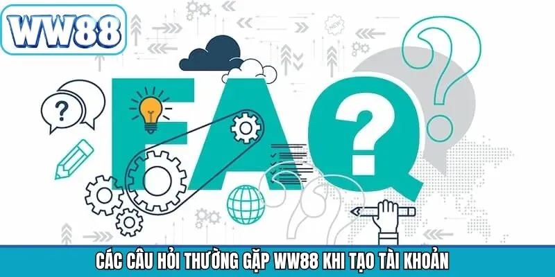 Câu hỏi thường gặp WW88 khi mở account giải trí