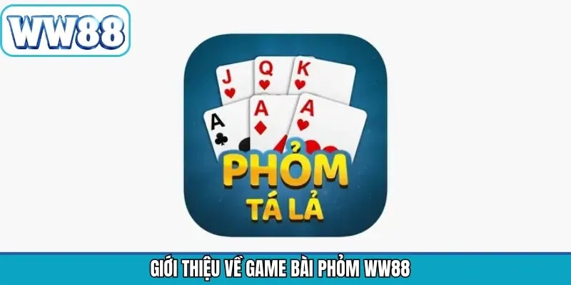 Sơ lược trò chơi thú vị phỏm WW88