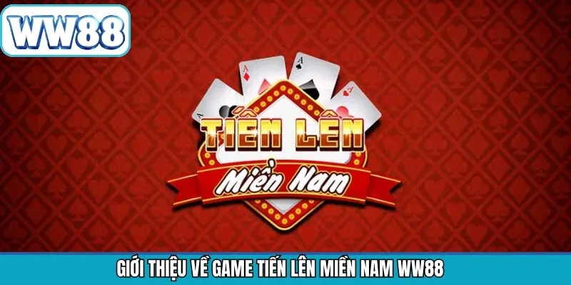 Đôi nét về siêu phẩm Tiến Lên Miền Nam cuốn hút
