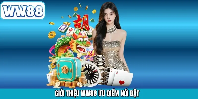 Giới thiệu WW88 về các ưu điểm vượt trội