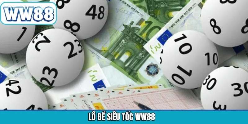 Lô Đề Siêu Tốc WW88 - Chốt Số Nhanh, Trả Thưởng Gọn