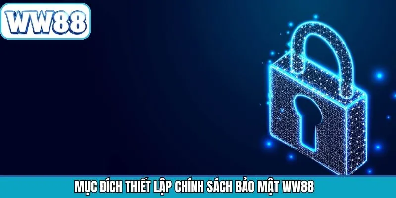 Mục đích nhà cái ban hành chính sách bảo mật WW88 chặt chẽ