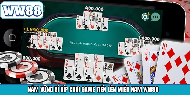 Kinh nghiệm tham gia Tiến Lên Miền Nam tối ưu nhất