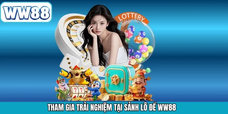 Hướng dẫn trải nghiệm lô đề tại WW88 đơn giản